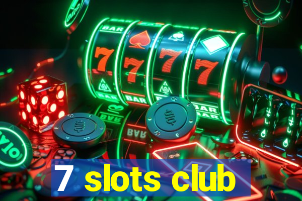 7 slots club